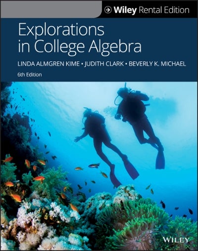 Explorations in College Algebra 6th Edition 9781119539704 1119539706