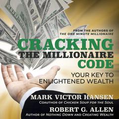 Cracking the Millionaire Code: Your Key to Enlightened Wealth Audiobook, by 