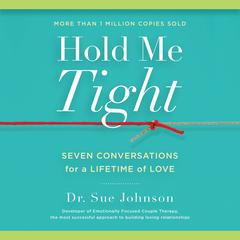 Hold Me Tight: Seven Conversations for a Lifetime of Love Audiobook, by 