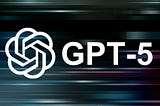 GPT-5: Everything You Need to Know (PART 2/4)