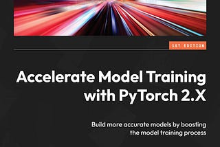 Book Review: Accelerate Model Training with PyTorch 2.X