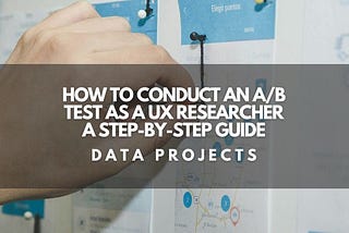 How to Conduct an A/B Test as a UX Researcher: A Step-by-Step Guide