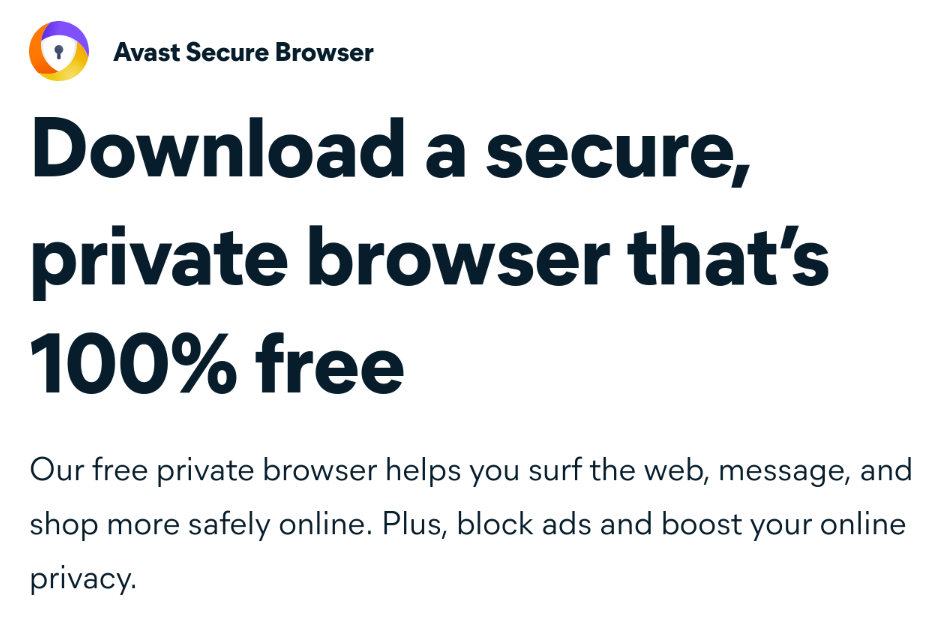 Website screenshot showing Avast Secure Browser name and logo above the title “Download a secure, private browser that’s 100% free.” The text below says: “Our free private browser helps you surf the web, message, and shop more safely online. Plus, block ads and boost your online privacy.”