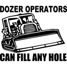 bulldozer heavy equipment operators can fill any hole vinyl decal sticker