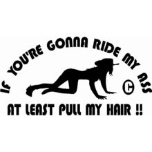 tailgating sticker if you're gonna ride my ass at least pull my hair! decal 8"!
