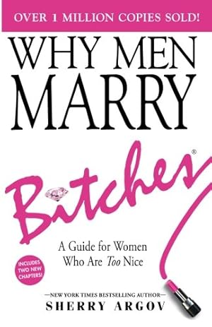 Seller image for WHY MEN MARRY BITCHES: EXPANDED NEW EDITION - A Guide for Women Who Are Too Nice for sale by Pieuler Store