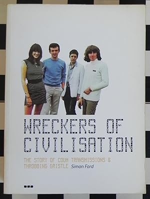 Bild des Verkäufers für Wreckers of Civilisation: the Story of COUM Transmissions and Throbbing Gristle zum Verkauf von Invisible Books