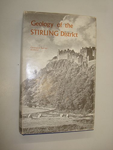 Beispielbild für The Geology of the Stirling District (Explanation of One-inch Geological Sheet 39) (Geological Memoirs & Sheet Explanations (England & Wales)) zum Verkauf von Oakholm Books