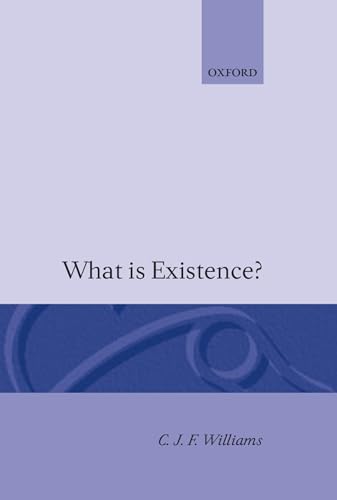 Stock image for What Is Existence? (Clarendon Library of Logic and Philosophy) for sale by Front Cover Books