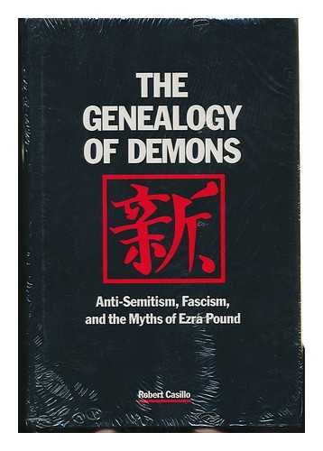 Stock image for The Genealogy of Demons: Anti-Semitism, Fascism, and the Myths of Ezra Pound for sale by Front Cover Books