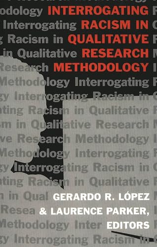 Stock image for Interrogating Racism in Qualitative Research Methodology (Counterpoints) for sale by Front Cover Books