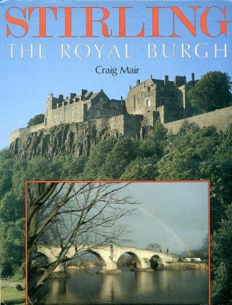 Beispielbild für Stirling: The Royal Burgh zum Verkauf von Oakholm Books