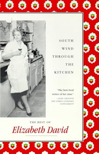 South Wind Through the Kitchen: The Best of Elizabeth David