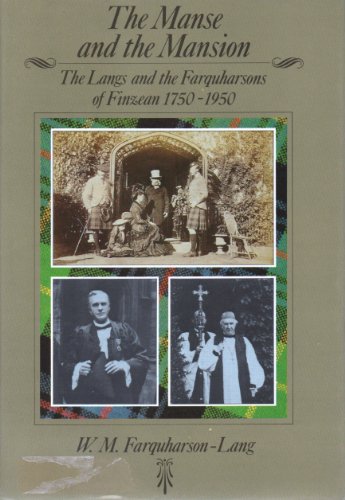 Beispielbild für Manse and the Mansion: The Langs and Farquharsons of Finzean, 1750-1950 zum Verkauf von Oakholm Books