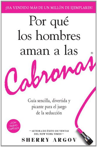 Stock image for Por que los hombres aman a las cabronas / Why Men Love Bitches: Guia sencilla, divertida y picante para el juego de la seduccion (Spanish Edition) for sale by SecondSale