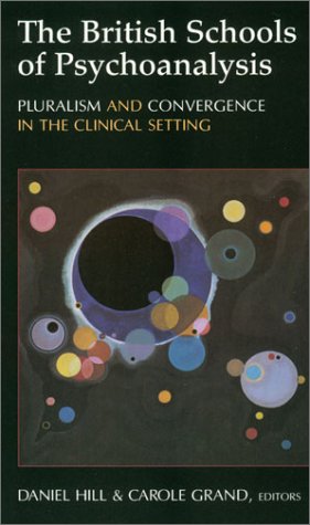 Stock image for The British Schools of Psychoanalysis: Pluralism and Convergence in the Clinical Setting (Library of Clinical Psychoanalysis) for sale by Front Cover Books