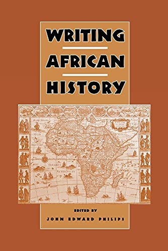 Stock image for Writing African History (Rochester Studies in African History and the Diaspora, 20) for sale by Irish Booksellers