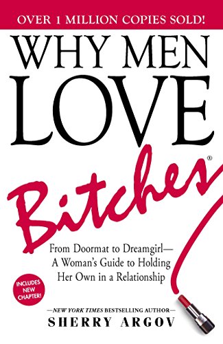Stock image for Why Men Love Bitches: From Doormat to Dreamgirl?A Woman's Guide to Holding Her Own in a Relationship for sale by Irish Booksellers