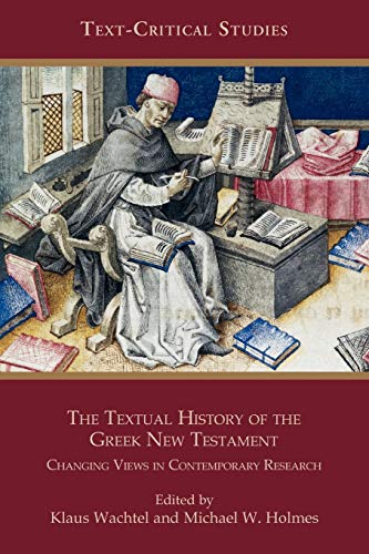 Stock image for The Textual History of the Greek New Testament: Changing Views in Contemporary Research (Text-Critical Studies) for sale by BooksRun