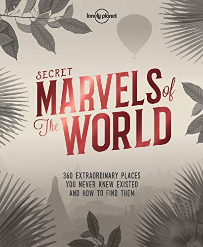 Beispielbild für Lonely Planet Secret Marvels of the World 1: 360 extraordinary places you never knew existed and where to find them zum Verkauf von Oakholm Books