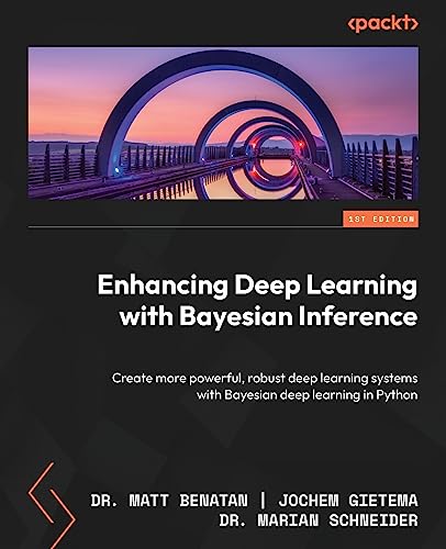 Stock image for Enhancing Deep Learning with Bayesian Inference: Create more powerful, robust deep learning systems with Bayesian deep learning in Python for sale by California Books