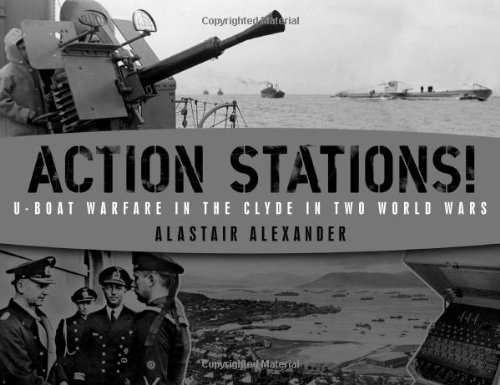 Beispielbild für Action Stations!: U-boat Warfare in the Clyde in Two World Wars zum Verkauf von Oakholm Books