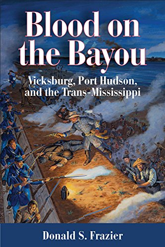 Stock image for Blood on the Bayou: Vicksburg,Port Hudson,and the Trans-Mississippi for sale by BooksRun