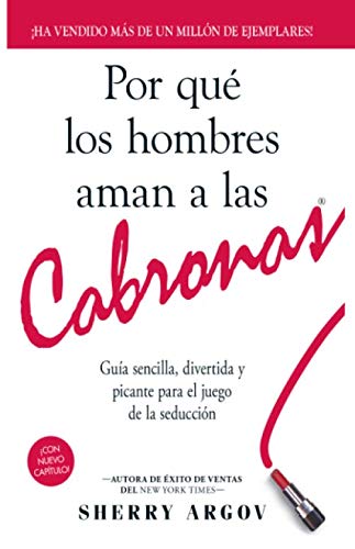 Stock image for Por Qu? Los Hombres Aman A Las Cabronas: Gu?a Sencilla, Divertida y Picante Para El Juego De La Seducci?n / Why Men Love Bitches - Spanish Edition for sale by Campbell Bookstore