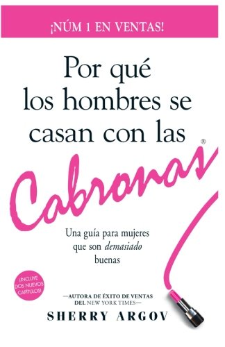 Stock image for Por QuÃ Los Hombres Se Casan Con Las Cabronas: Una GuÃa Para Mujeres Que Son Demasiado Buenas / Why Men Marry Bitches - Spanish Edition for sale by ThriftBooks-Dallas