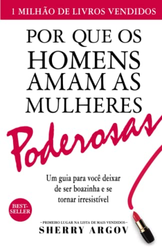 Stock image for Por Que Os Homens Amam As Mulheres Poderosas: Um Guia Para Você Deixar De Ser Boazinha e Se Tornar Irresistível / Why Men Love Bitches - Portuguese Edition for sale by GF Books, Inc.