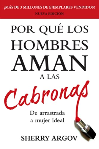 Stock image for Por Que Los Hombres Aman a Las Cabronas: De Arrastrada a Mujer Ideal (Spanish Edition) for sale by Book Deals
