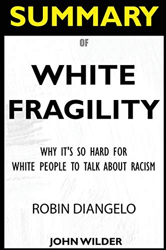 Stock image for SUMMARY Of White Fragility: Why It's So Hard For White People To Talk About Racism for sale by BooksRun