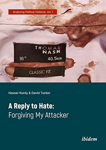 9783838215587: A Reply to Hate: Forgiving My Attacker (Analyzing Political Violence)