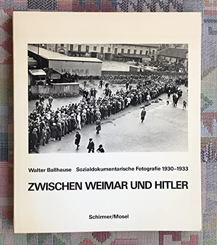 Stock image for Zwischen Weimar und Hitler: Sozialdokumentarische Fotografie 1930-1933 (German Edition) for sale by BennettBooksLtd