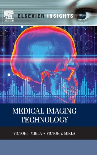 Medical Imaging Technology By Victor I. Mikla (Chair, Physical and Mathematical Disciplines, Humanities & Natural Sciences Faculty, Uzhhgorod National University, Uzhhorod, Ukraine)