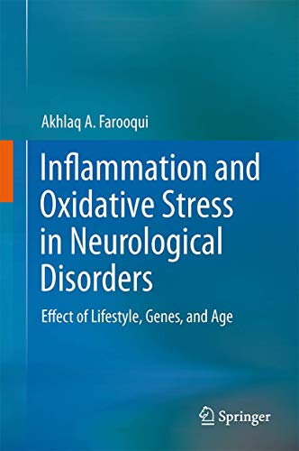 Inflammation and Oxidative Stress in Neurological Disorders By Akhlaq A. Farooqui