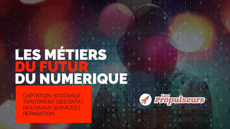 Les métiers du futur du numérique - Les Propulseurs