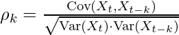 \rho_k = \frac{\text{Cov}(X_t, X_{t-k})}{\sqrt{\text{Var}(X_t) \cdot \text{Var}(X_{t-k})}}