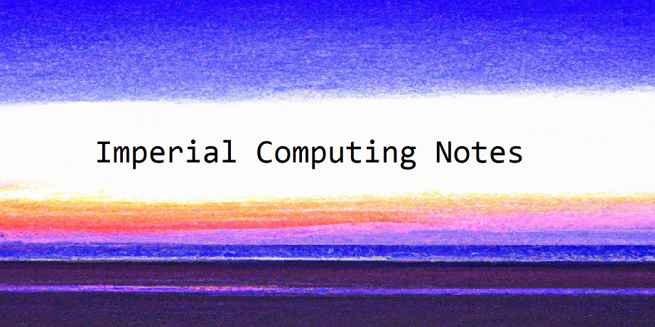 Imperial-Computing-Notes