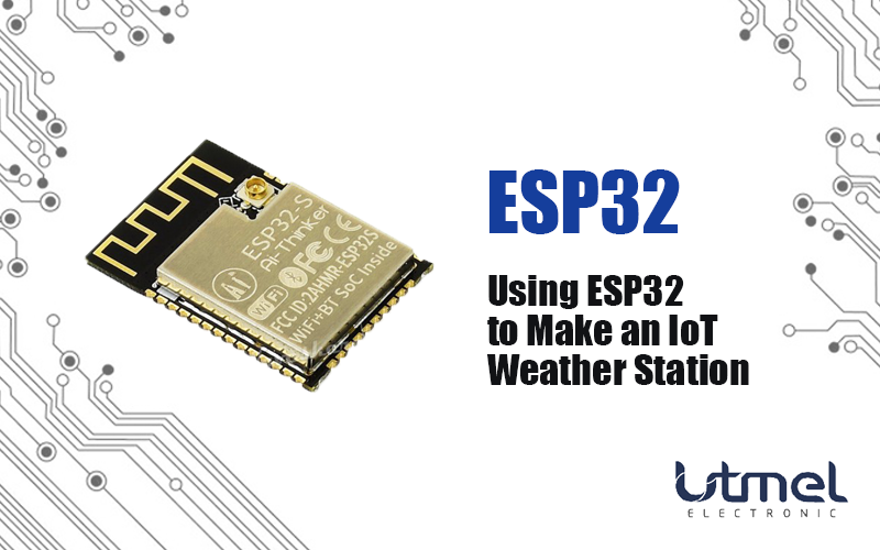 Using ESP32 to Make an IoT Weather Station 