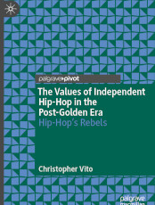 The Values of Independent Hip-Hop in the Post-Golden Era © Springer Nature 2024