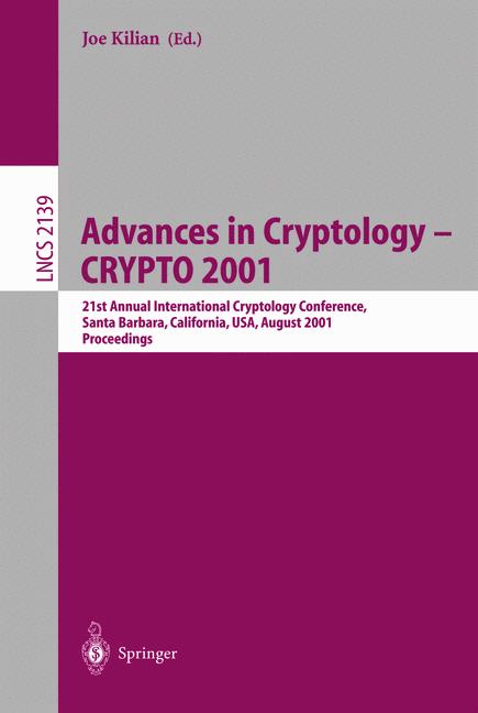 Cover of 'Advances in Cryptology — CRYPTO 2001 : 21st Annual International Cryptology Conference, Santa Barbara, California, USA, August 19–23, 2001 Proceedings'