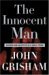 The Innocent Man Murder and Injustice in a Small Town by John Grisham