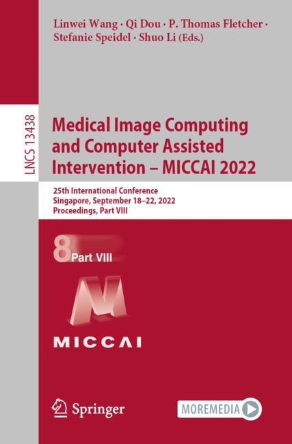 Cover of 'Medical Image Computing and Computer Assisted Intervention – MICCAI 2022'