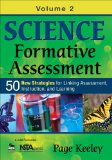 Science Formative Assessment, Volume 2 50 More Strategies for Linking Assessment, Instruction, and Learning  2015 9781452270258 Front Cover