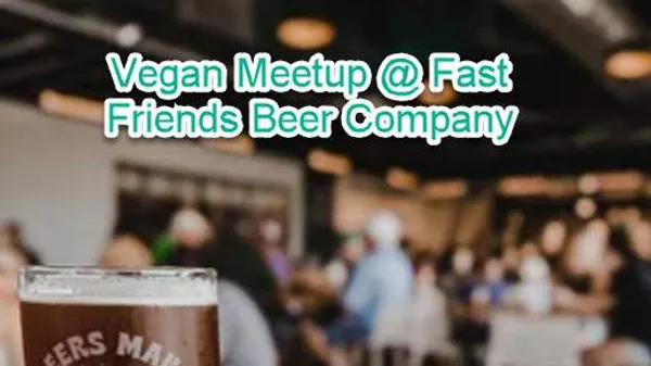 Vegan Meetup @ Fast Friends Beer Company, hosted by Marcus Mayfield 