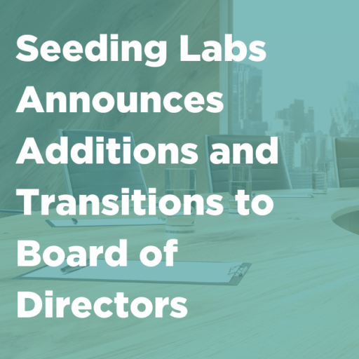 Seeding Labs Announces Additions and Transitions to Board of Directors