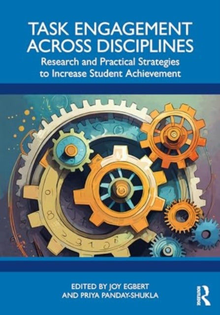 Task Engagement Across Disciplines: Research and Practical Strategies to Increase Student Achievement