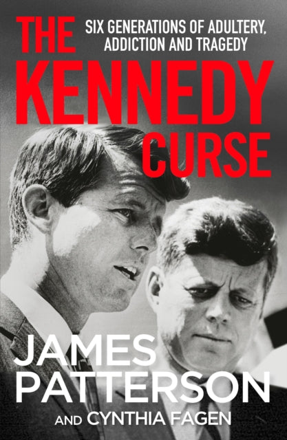 The Kennedy Curse : The shocking true story of America's most famous family