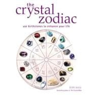 The Crystal Zodiac; Use Birthstones to Enhance Your Life